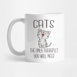 Cats - The only therapist you will need Mug